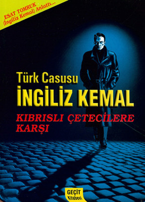 Türk Casusu İngiliz Kemal Kıbrıslı Çetecilere Karşı