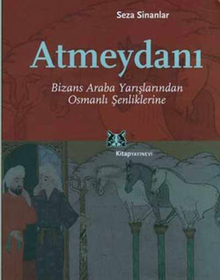Atmeydanı-Bizans Araba Yarışlarından Osmanlı Şenliklerine
