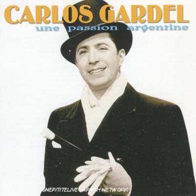 Carlos Gardel Une Passion Argentine