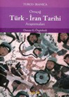 Türk - İran Tarihi Araştırmaları