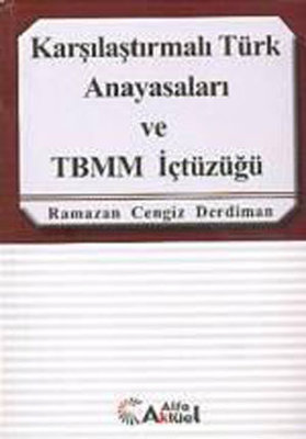 Karşılaştırmalı Türk Anayasaları ve TBMM İçtüzüğü