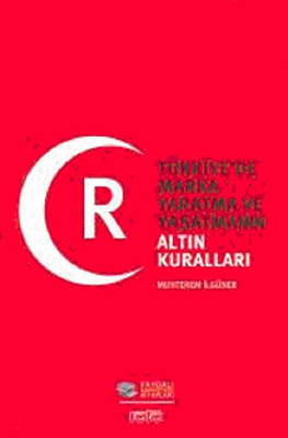 Türkiye'de Marka Yaratma ve Yaşatmanın Altın Kuralları