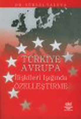 Türkiye Avrupa İlişkileri Işığında Özelleştirme
