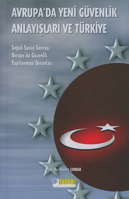 Avrupa'da Yeni Güvenlik Anlayışları ve Türkiye