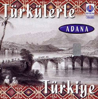 Türkülerle Türkiye/Adana