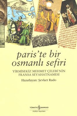 Paris'te Bir Osmanlı Sefiri - 28 Mehmet Çelebi'nin Fransa Seyahatnamesi