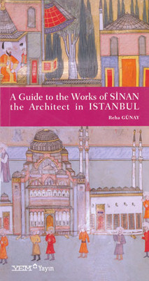 A Guide to The Works of Sinan The Architect in Istanbul