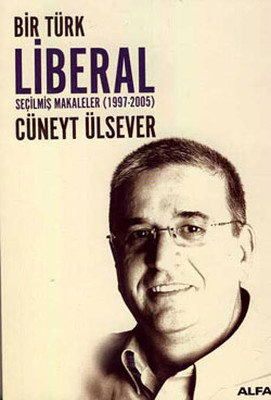 Bir Türk Liberal - Seçilmiş Makaleler (1997-2005)
