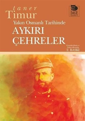 Yakın Osmanlı Tarihinde Aykırı Çehreler