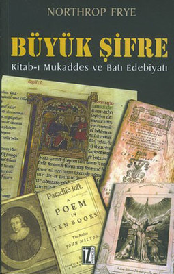 Büyük Şifre - Kitab-ı Mukaddes ve Batı Edebiyatı