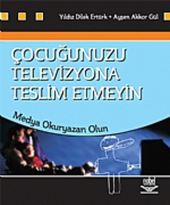 Çocuğunuzu Televizyona Teslim Etmeyin - Medya Okuryazarı Olun