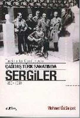 Tanzimat'tan Cumhuriyet'e Çağdaş Türk Sanatında Sergiler 1850 - 1950