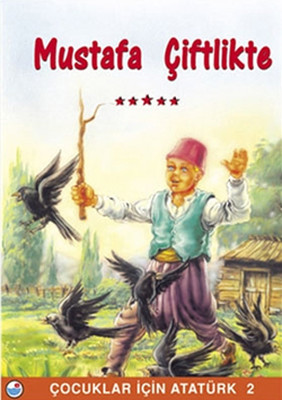 Mustafa Çiftlikte - Çocuklar İçin Atatürk
