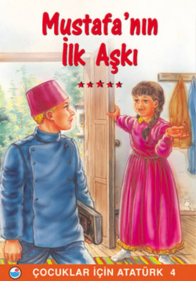 Mustafa'nın İlk Aşkı - Çocuklar İçin Atatürk