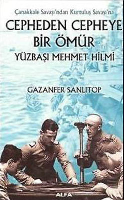Cepheden Cepheye Bir Ömür - Yüzbaşı Mehmet Hilmi