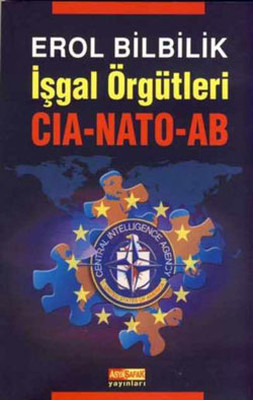 İşgal Örgütleri - CIA - NATO -  AB