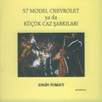 57 Model Cehvrolet ya da Küçük Caz Şarkıları