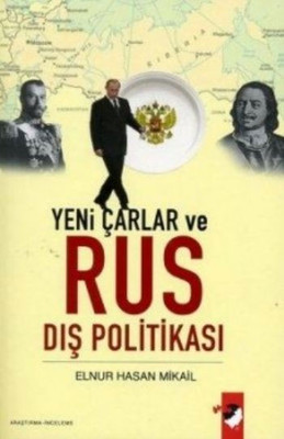 Yeni Çarlar ve Rus Dış Politikası