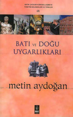 Batı ve Doğu Uygarlıkları-Antik Çağdan Küreselleşmeye Yönetim Gelenekleri ve Türkler 2