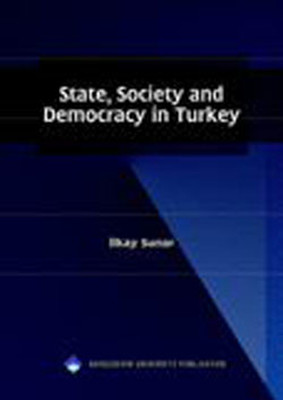 State  Society and Democracy in Turkey