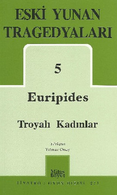 Eski Yunan Tragedyaları 5 - Euripides - Troyalı Kadınlar