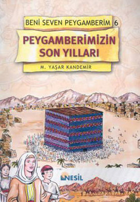 Beni Seven Peygamberim 6 - Peygamberimizin Son Yılları