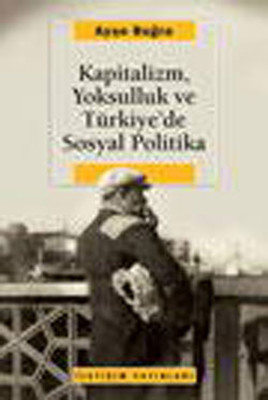 Kapitalizm Yoksulluk ve Türkiye'de Sosyal Politika