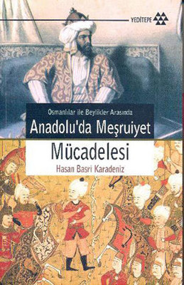 Osmanlılar ile Beylikler Arasında Anadolu'da Meşruiyet Mücadelesi