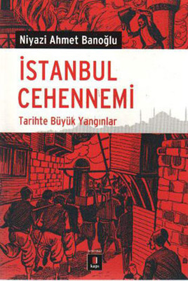 İstanbul Cehennemi - Tarihte Büyük Yangın