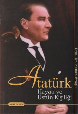 Atatürk Hayatı ve Üstün Kişiliği