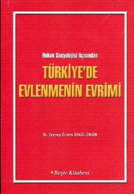 Hukuk Sosyolojisi Açısından Türkiye'de Evlenmenin Evrimi