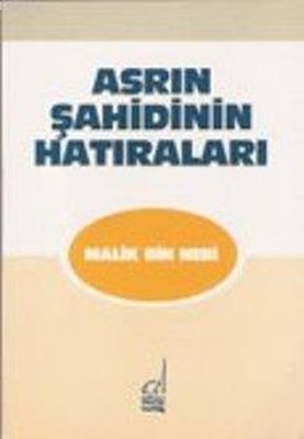 Asrın Şahidinin Hatıraları Malik Bin Nebi