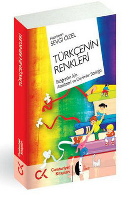 Türkçenin Renkleri - İlköğretim İçin Atasözleri ve Deyimler Sözlüğü