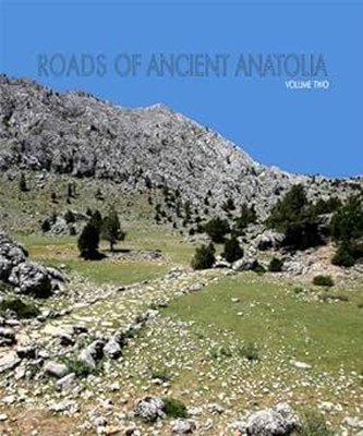 Roads of Ancient Anatolia Volume 2