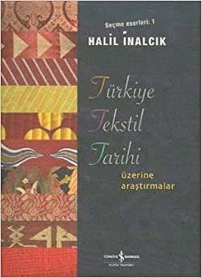 Türkiye Tekstil Tarihi Üzerine Araştırmalar - Seçme Eserleri 1