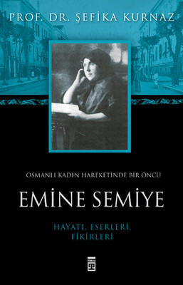 Osmanlı Kadın Hareketinde Bir Öncü Emine Semiye