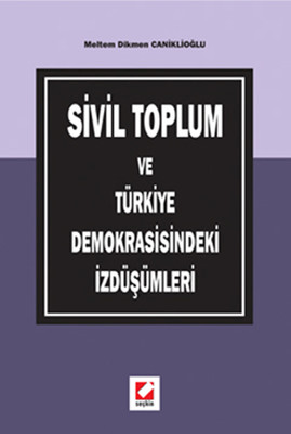 Sivil Toplum ve Türkiye Demokrasisindeki İzdüşümleri