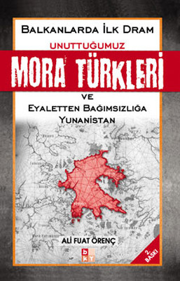 Unuttuğumuz Mora Türkleri Balkanlarda İlk Dram ve Yunanistan
