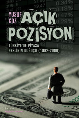 Açık Pozisyon - Türkiye'de Piyasa Neslinin Doğuşu (1992-2000)
