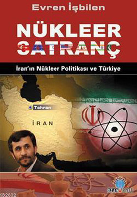 Nükleer Satranç İran'ın Nükleer Politikası ve Türkiye