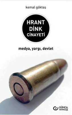Hrant Dink Cinayeti / Medya-Yargı-Devlet