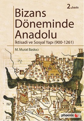 Bizans Döneminde Anadolu - İktisadi ve Sosyal Yapı (900-1261)