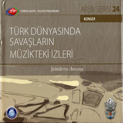 TRT Arsiv Serisi 24/Türk Dünyasinda Savaslarin Müzikteki Izleri