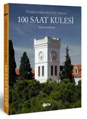 Türkiye'nin Kültür Mirası-100 Saat Kulesi