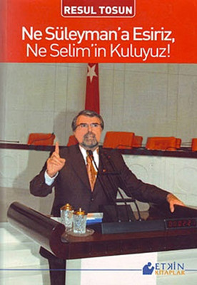 Ne Süleyman' a Esiriz Ne Selim' in Kuluyuz