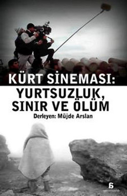 Kürt Sineması : Yurtsuzluk Sınır Ve Ölüm