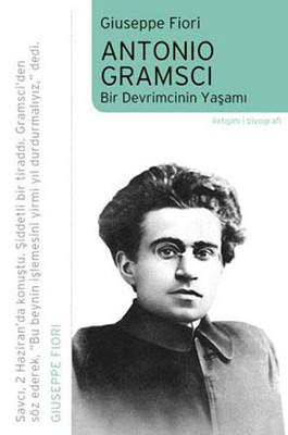 Antonio Gramsci - Bir Devrimcinin Yaşamı