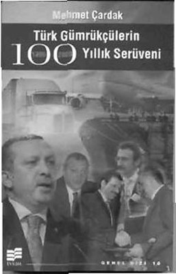 Türk Gümrükçülerin 100 Yıllık Serüveni