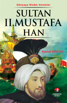 Dünyaya Nizam Verenler - Sultan 2.Mustafa Han