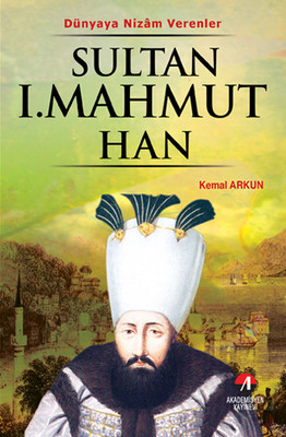 Dünyaya Nizam Verenler Sultan 1.Mahmut Han